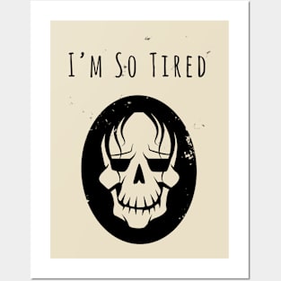 I'm So Tired Posters and Art